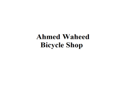 Ahmed Waheed Bicycle Shop